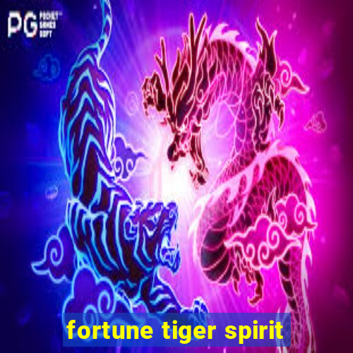 fortune tiger spirit